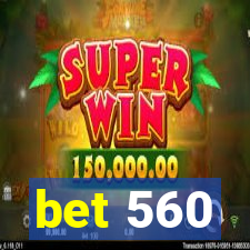 bet 560